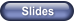 Slides